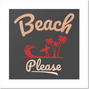 Beach please Posters and Art